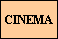 CINEMA