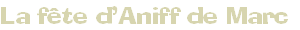 La fête d’Aniff de Marc
