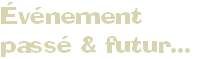 Événement 
passé & futur...