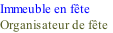 Immeuble en fête
Organisateur de fête