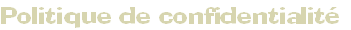 Politique de confidentialité