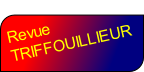 Revue 
TRIFFOUILLIEUR